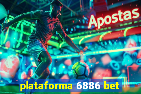 plataforma 6886 bet